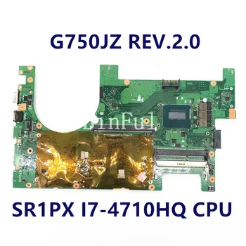 Yüksek Kalite G750JZ REV.2.0 İle SR1PX İ7-4710HQ CPU Laptop Anakart 100 % Tam Test İyi Çalışıyor Ücretsiz Kargo